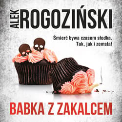 BABKA Z ZAKALCEM - audiobook - Alek Rogoziński