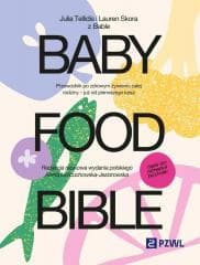 Baby Food Bible. Przewodnik po zdrowym żywieniu - Julia Tellidis, Lauren Skora, Aneta Łańcuchowska