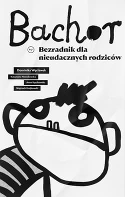 Bachor Bezradnik dla nieudacznych rodziców - Rączkowska Anna