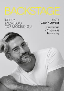 BACKSTAGE. Kulisy męskiego topmodelingu - ebook - Magdalena Kuszewska, Piotr Czaykowski