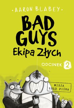 Bad Guys Ekipa Złych Odcinek 2 - Aaron Blabey
