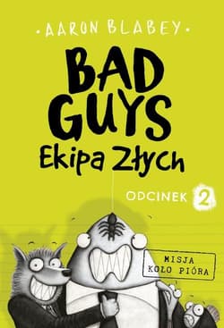 Bad Guys Ekipa Złych Odcinek 2 - Aaron Blabey