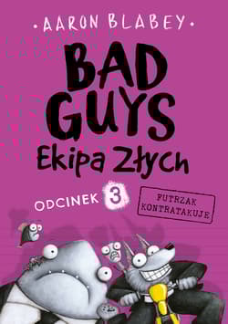 Bad Guys Ekipa Złych Odcinek 3 Futrzak kontratakuje - Aaron Blabey