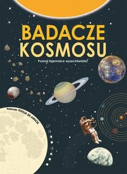 Badacze kosmosu Poznaj tajemnice wszechświata - Giulia De Amicis