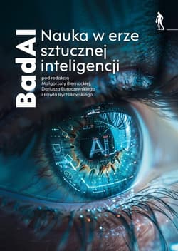 BadAI Nauka w erze sztucznej inteligencji - red. Małgorzata Biernacka, Dariusz Buraczewski