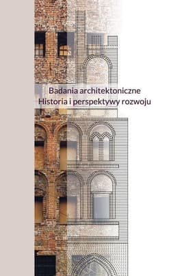 Badania architektoniczne Historia i perspektywy rozwoju - Praca zbiorowa