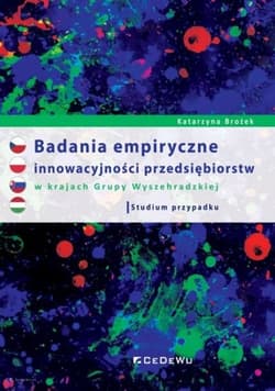 Badania empiryczne innowacyjności przedsiębiorstw w krajach Grupy Wyszehradzkiej. Studium przypadku. - Katarzyna Brożek