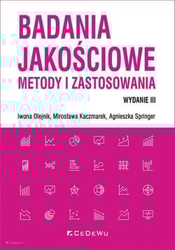 Badania jakościowe Metody i zastosowania - Kaczmarek Mirosława, Olejnik Iwona, Agnieszka Springer