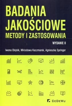 Badania jakościowe metody i zastosowania - Olejnik Iwona, Kaczmarek Mirosława, Agnieszka Springer