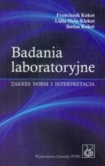 Badania laboratoryjne. Zakres norm i interpretacja - Franciszek Kokot,  Hyla-Klekot Lidia, Stefan Kokot