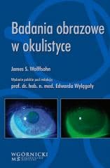 Badania obrazowe w okulistyce - red. Edward Wylęgała