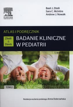 Badanie kliniczne w pediatrii. Atlas i podręcznik Tom 2 - Opracowanie Zbiorowe