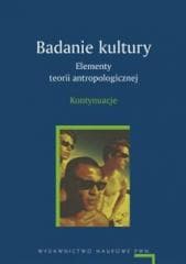 Badanie kultury. Elementy teorii.. kontynuacja PWN - Redakcja naukowa: Marian Kempny, Ewa Nowicka