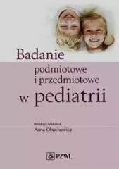 Badanie podmiotowe i przedmiotowe w pediatrii - Obuchowicz Anna