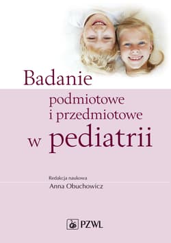 Badanie podmiotowe i przedmiotowe w pediatrii - Obuchowicz Anna