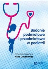 Badanie podmiotowe i przedmiotowe w pediatrii - Obuchowicz Anna