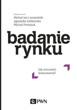 Badanie rynku Jak zrozumieć konsumenta? - Praca zbiorowa