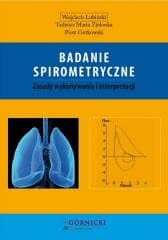 Badanie spirometryczne. Zasady wykonywania... - Lubiński Wojciech,  Zielonka Tadeusz Maria