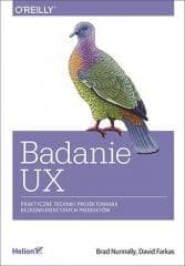 Badanie UX. Praktyczne techniki projektowania... - Brad Nunnally,  David Farkas