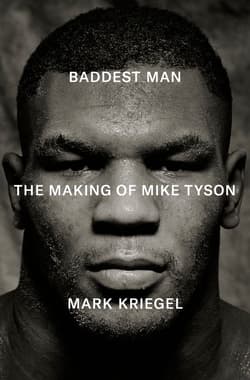 Baddest Man. The making of Mike Tyson  wer. angielska - Mark Kriegal