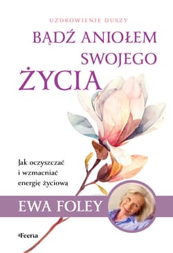 Bądź aniołem swojego życia - ebook - Ewa Foley
