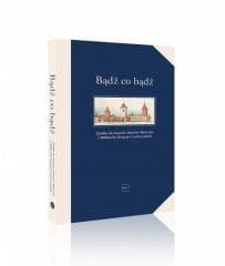 Bądź co bądź. Źródła do historii zbiorów - Praca zbiorowa