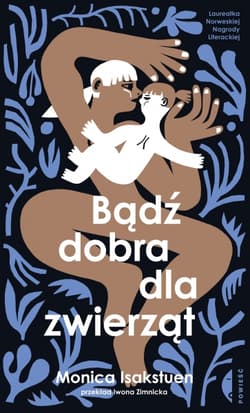Bądź dobra dla zwierząt - Monica  Isakstuen
