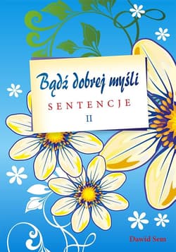 Bądź dobrej myśli cz.II - sentencje - Dawid Sem