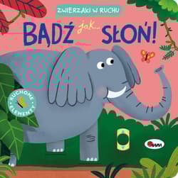 Bądź jak słoń. Zwierzaki w ruchu - Natalia Kawałko-Dzikowska