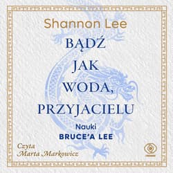 Bądź jak woda, przyjacielu - audiobook - Shannon Lee