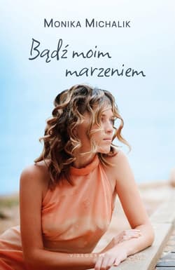 Bądź moim marzeniem - Monika Michalik