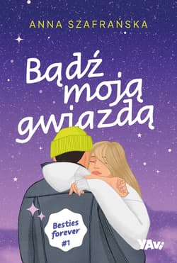 Bądź moją gwiazdą. Besties forever. Tom 1 - Anna Szafrańska