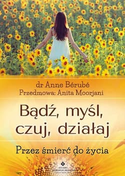 Bądź myśl czuj działaj Przez śmierć do życia