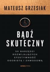 Bądź skuteczny - Mateusz  Grzesiak