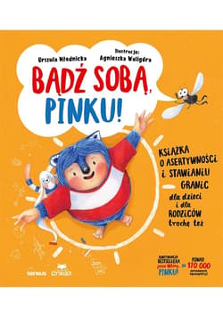 Bądź sobą, Pinku! Książka o asertywności i stawianiu granic dla dzieci i rodziców trochę też - Urszula Młodnicka, Agnieszka Waligóra