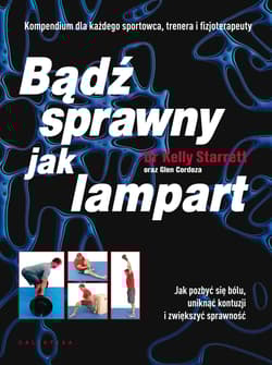 Bądź sprawny jak lampart. Jak pozbyć się bólu, uniknąć kontuzji i zwiększyć sprawność - Starret Kelly