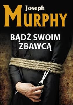 Bądź swoim zbawcą - Joseph Murphy