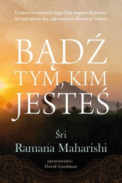 Bądź tym kim jesteś - Maharishi śri Ramana
