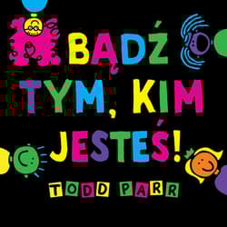 Bądź tym, kim jesteś! - Todd Parr