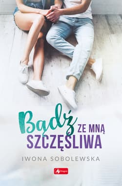 Bądź ze mną szczęśliwa - Iwona Sobolewska