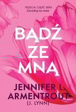 Bądź ze mną. Zaczekaj na mnie. Tom 3 - Jennifer L.  Armentrout