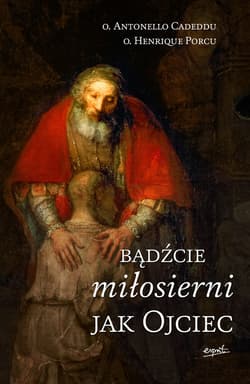 Bądźcie miłosierni jak Ojciec - ebook - Antonello Cadeddu, Henrique Porcu