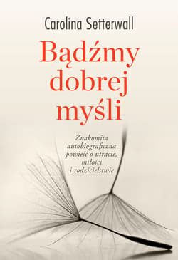 Bądźmy dobrej myśli - ebook - Carolina Setterwall