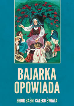 Bajarka opowiada Zbiór baśni całego świata - Maria Niklewiczowa