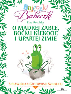 Bajeczki Babeczki O mądrej żabce, boćku Klekocie i upartej zimie Sprawdzian gotowości szkolnej Część 2 - Ewa Rosolska