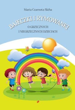 Bajeczki i rymowanki o grzecznych i niegrzecznych dzieciach