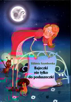 Bajeczki nie tylko do poduszeczki - Elżbieta Szymborska