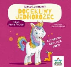 Bajeczki z morałem. Dociekliwy jednorożec - Anna Prudel