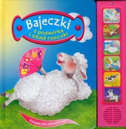 Bajeczki z podwórka i znad rzeczki Książeczka dźwiękowa - Urszula Kozłowska