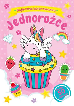 Bajeczna kolorowanka. Jednorożce - Praca zbiorowa